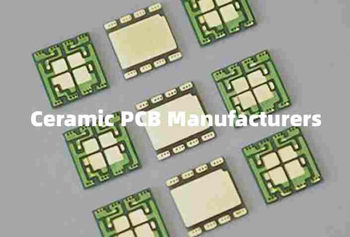 Ceramic PCB Manufacturers
